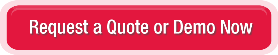 Request a Quote or Demo Now